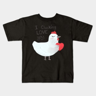 I clucking love you Kids T-Shirt